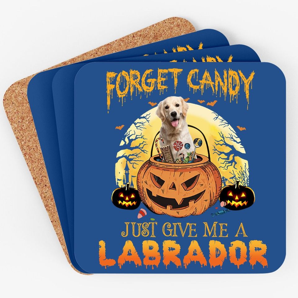 Foget Candy Just Give Me A Labrador Coaster