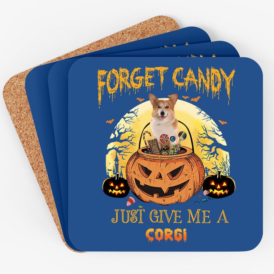 Forget Candy Just Give Me A Corgi Dog Coaster