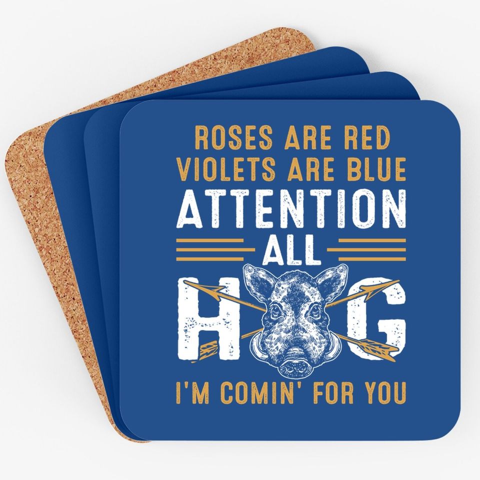 Rose Are Red Violets Are Blue Attention All Hog I Am Coming For You Coaster