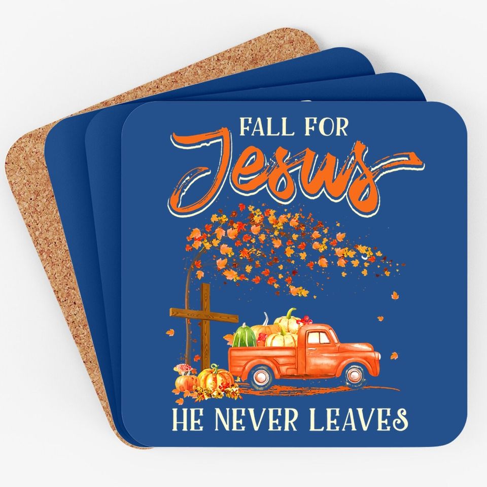 Fall For Jesus He Never Leaves Pumpkin Truck Thanksgiving Coaster