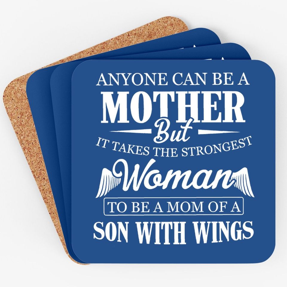 Anyone Can Be A Mother But It Takes The Strongest Woman To Be A Mom Of A Son With Wings Coaster