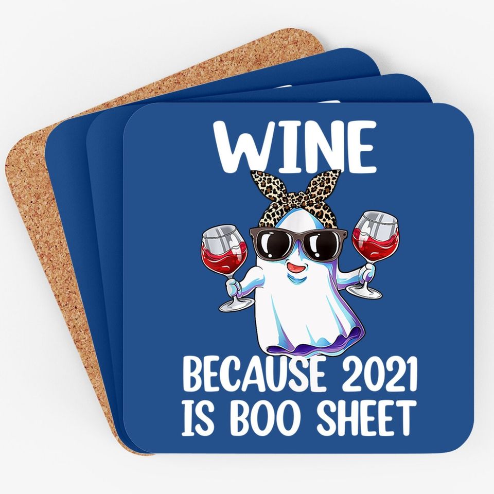 Halloween Wine Because 2021 Is Boo Sheet Ghost Drink Lover Coaster