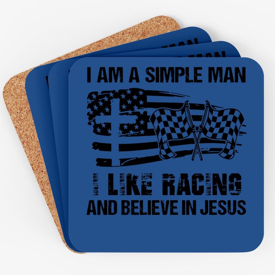 I'm A Simple Man I Like Racing And Believe In Jesus Coaster