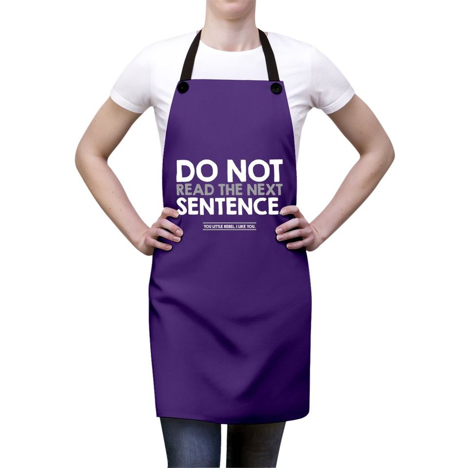 Do Not Read The Next Sentence Humor Graphic Novelty Sarcastic Funny Apron