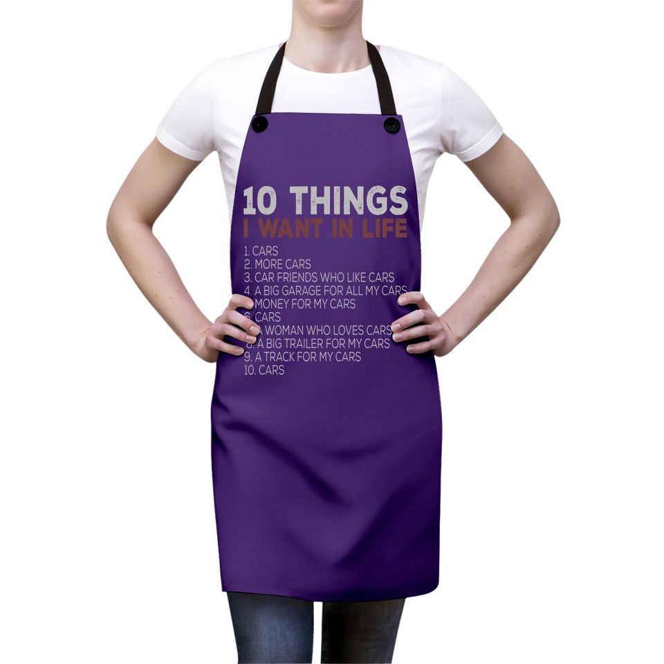 10 Things I Want In My Life Cars More Cars Car T Apron Apron