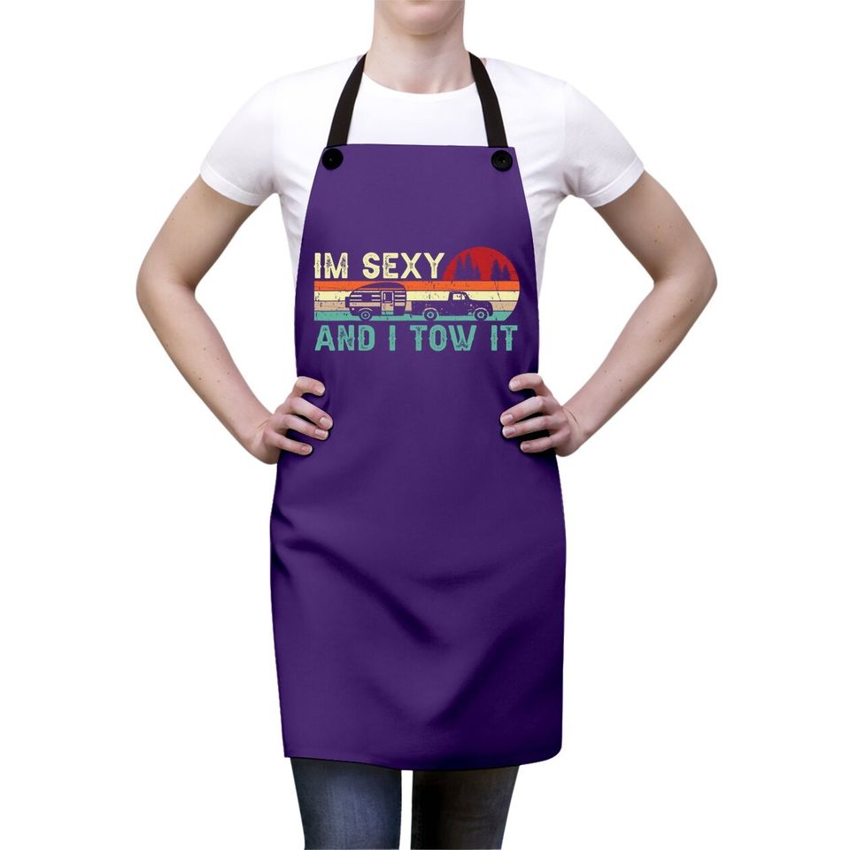 Funny Camping Rv Im Sexy And I Tow It Rv Camper Apron