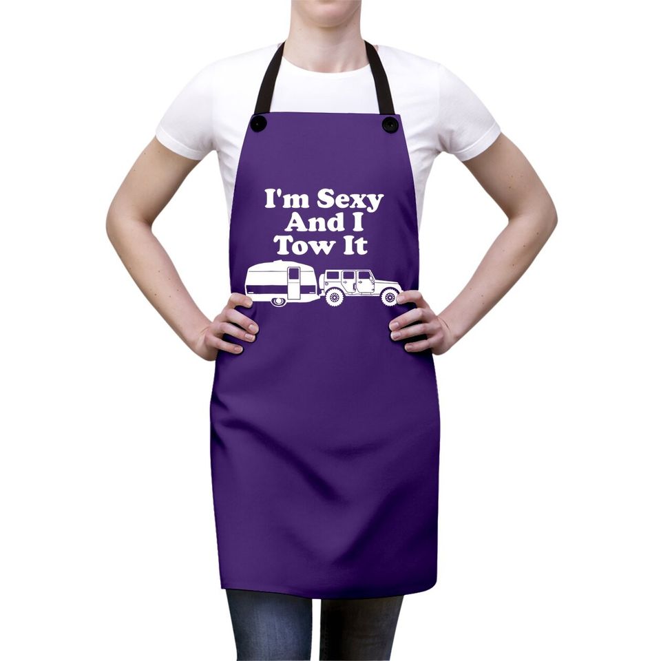 I'm Sexy And I Tow It Funny Camping Apron