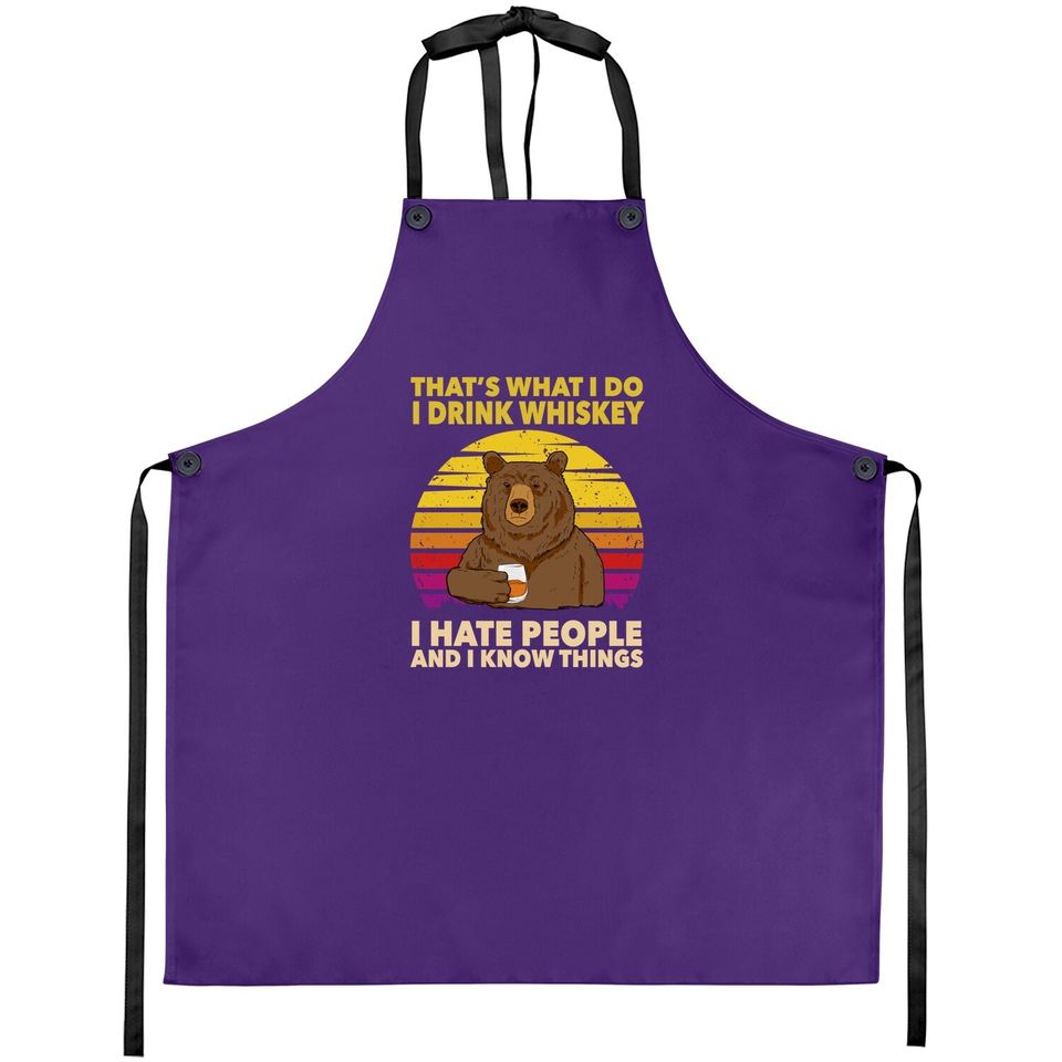 That's What I Do I Drink Whiskey I Hate People Bear Vintage Apron