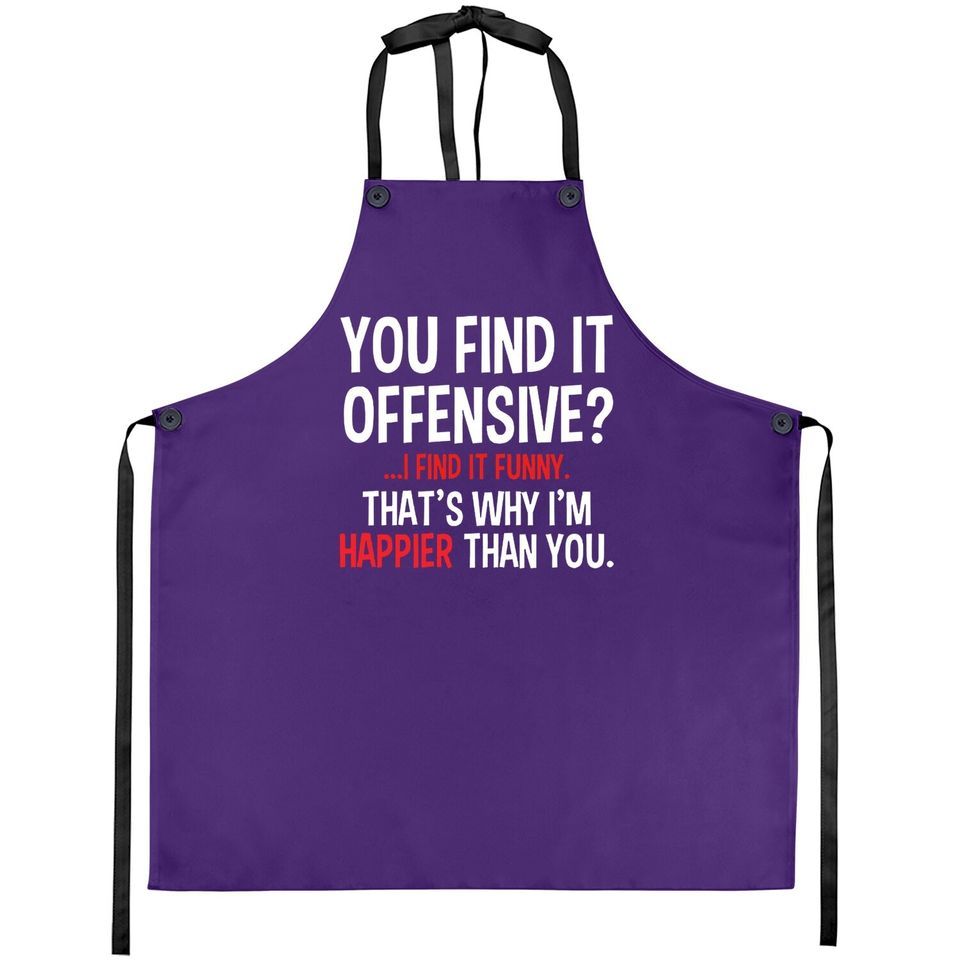 Feelin Good Apron You Find It Offensive? I Find It Funny Humorous Graphic Funny Apron