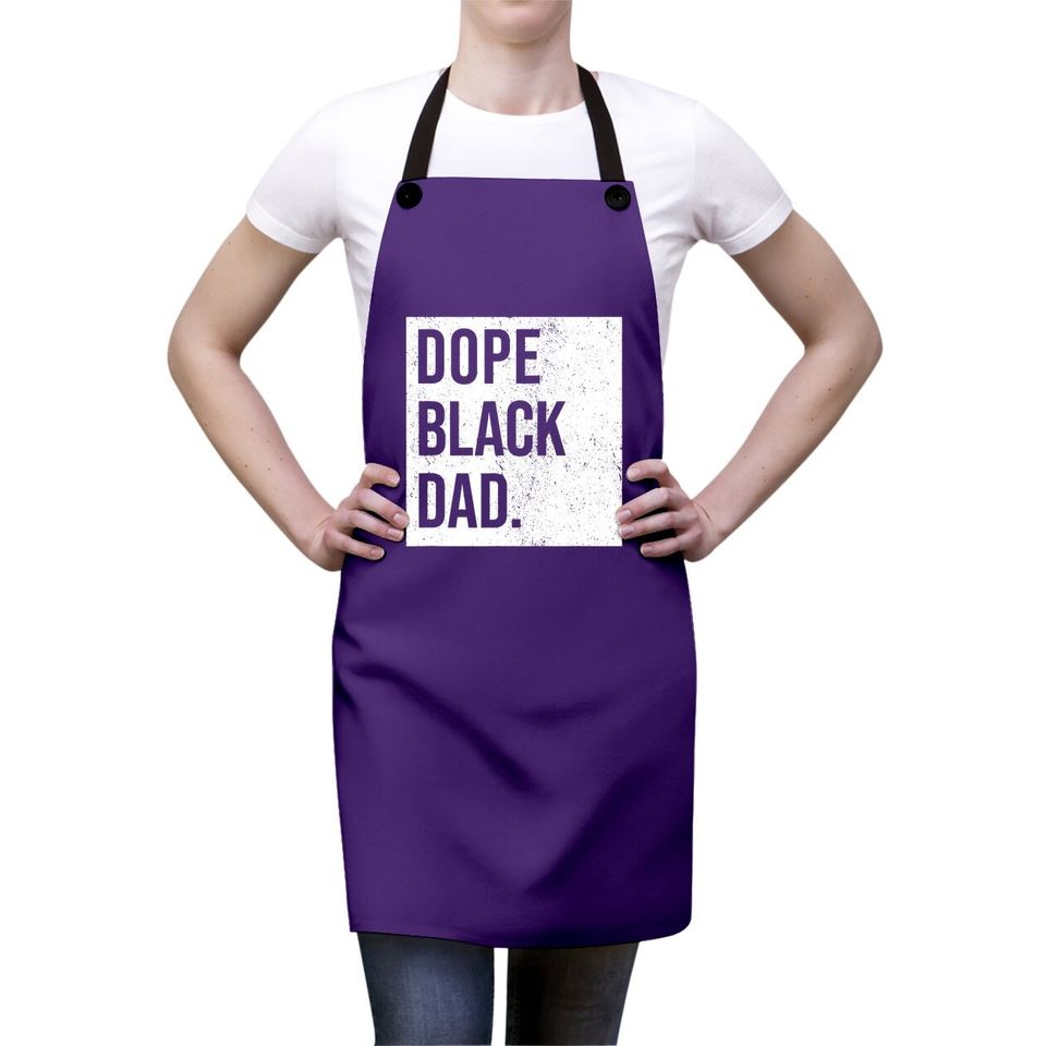 Dope Black Dad Black Fathers Matter Gift For Dads Apron