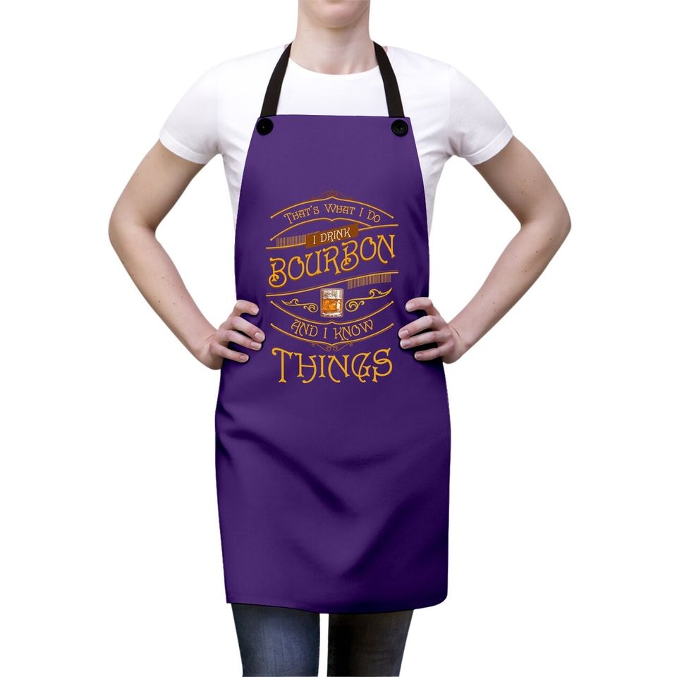 Funny I Drink Bourbon And I Know Things Gift Apron