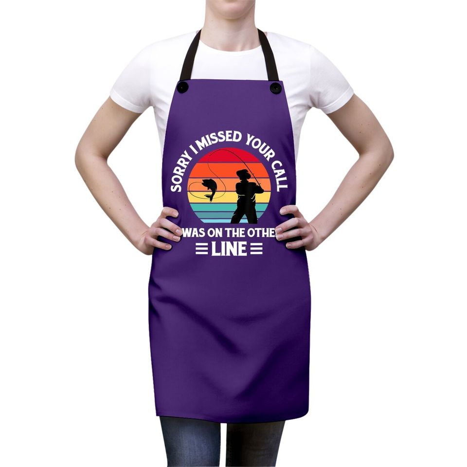 Sorry I Missed Your Call I Was On The Other Line - Fishing Apron