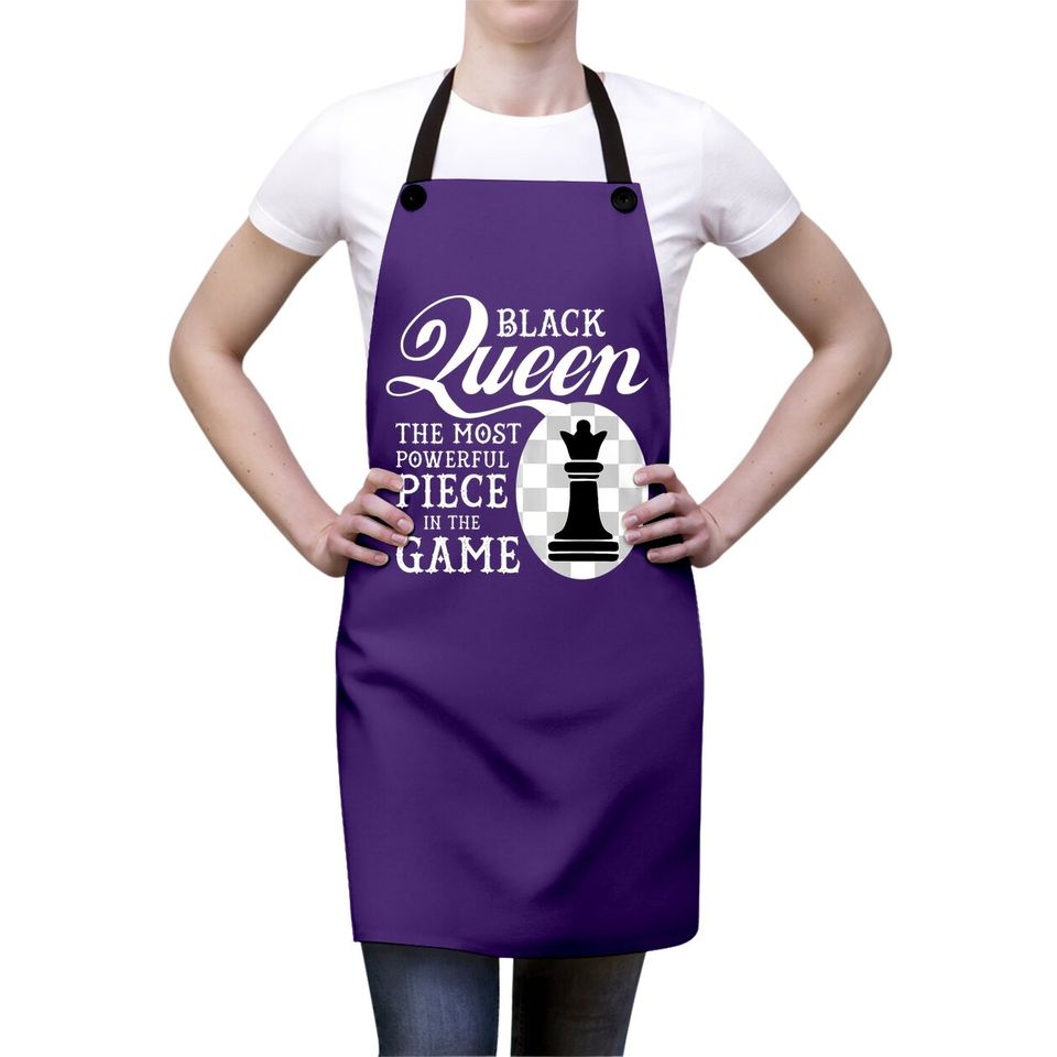 Black Queen The Most Powerful Piece In The Game Apron