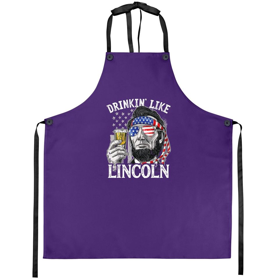 4th Of July Apron For Drinking Like Lincoln Abraham Apron Apron