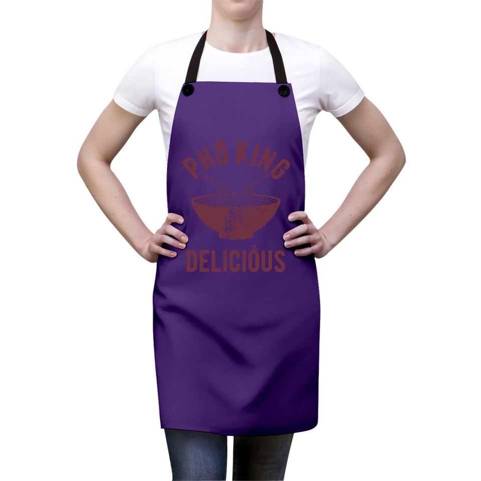 Pho King Delicious Apron Funny Sarcastic Saying Apron Adult Humor Nerdy