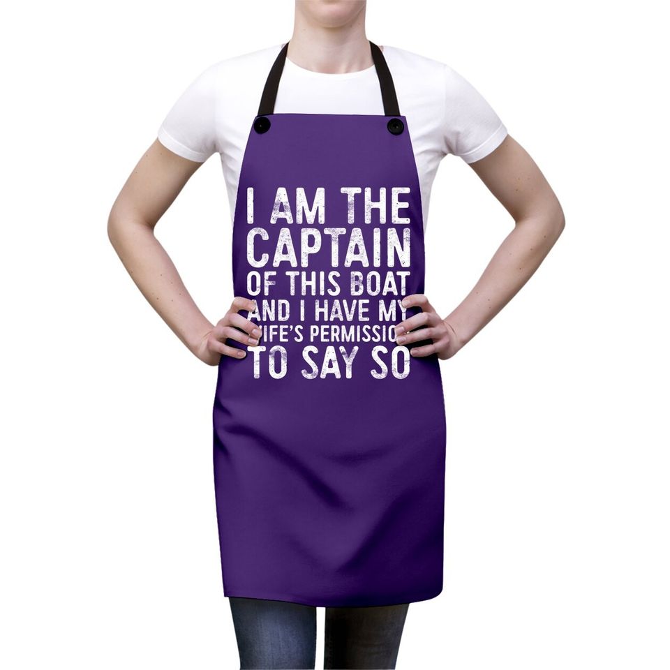 I Am The Captain Of This Boat Apron Skipper Gift Apron Apron