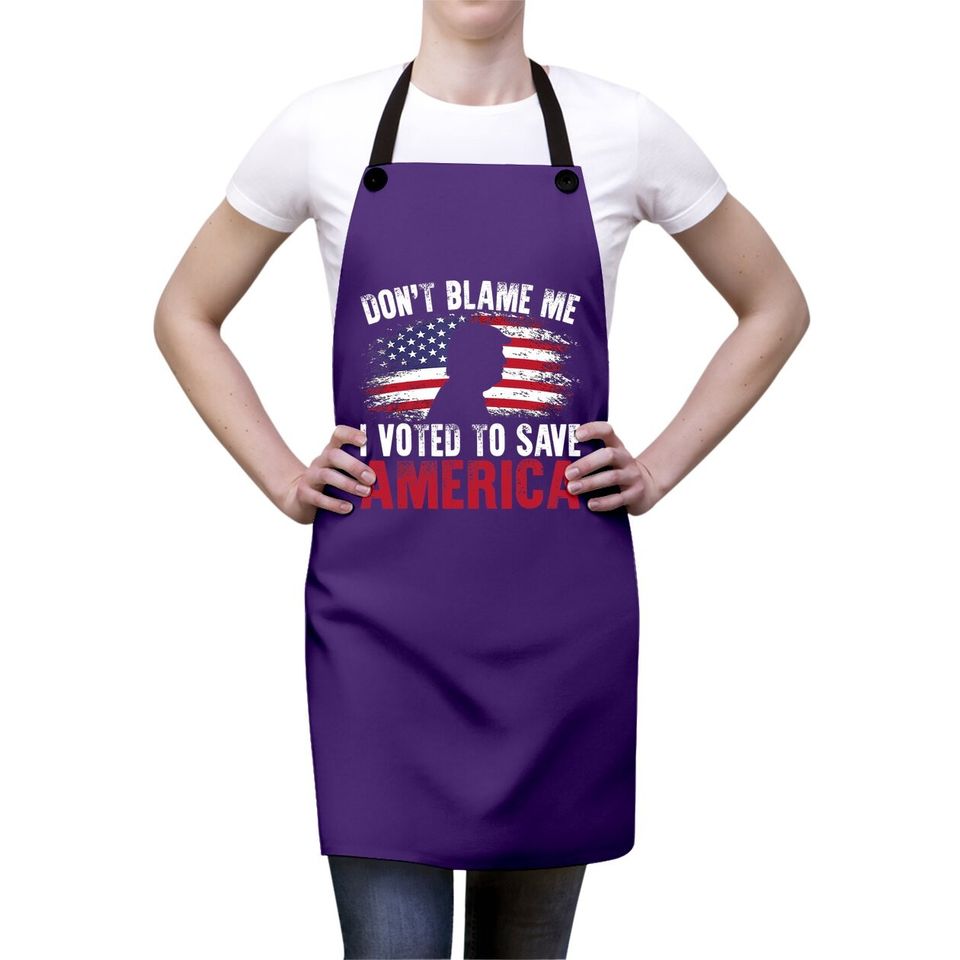 Don't Blame Me I Voted To Save America Trump American Flag Apron