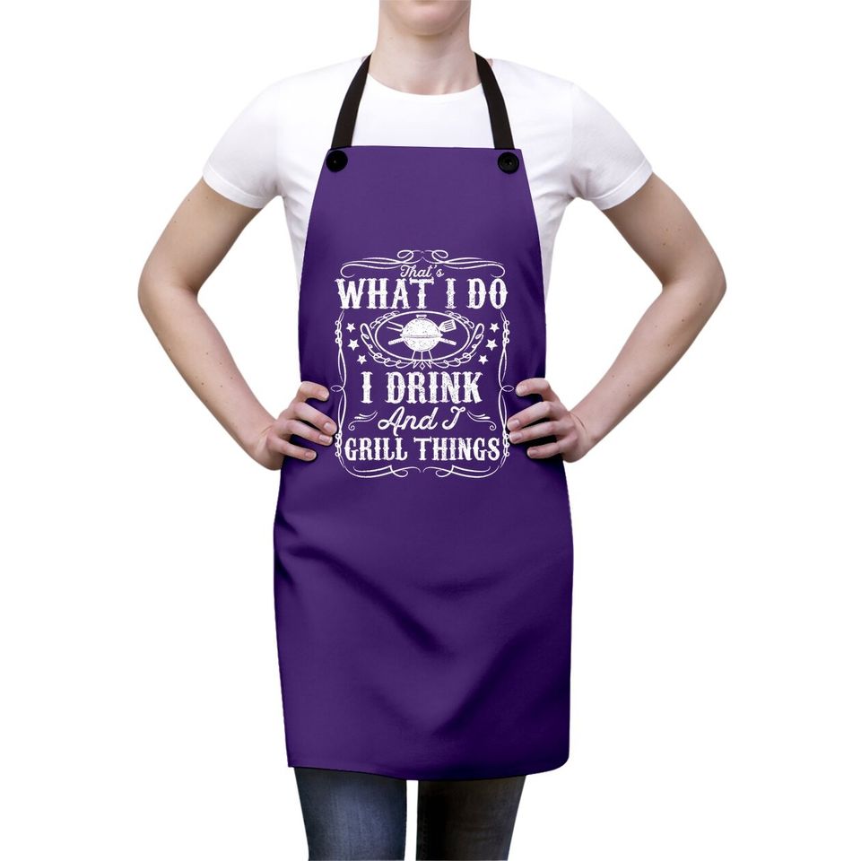 I Drink And I Grill Things Funny Bbq Grilling Gift For Dad Apron