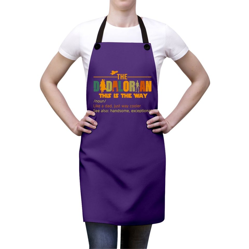 The Dadalorian Funny Like A Dad Just Way Cooler Fathers Day Apron