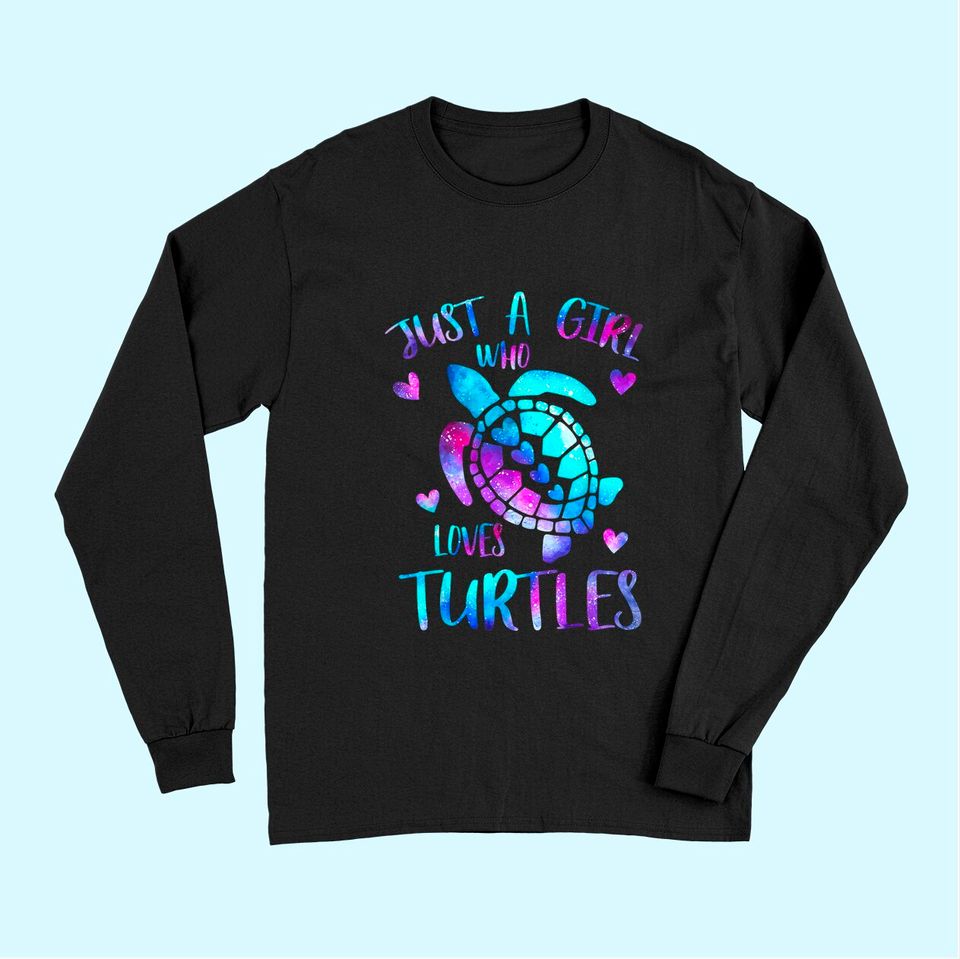 Just a Girl Who Loves Turtles Galaxy Space Sea Turtle Long Sleeves
