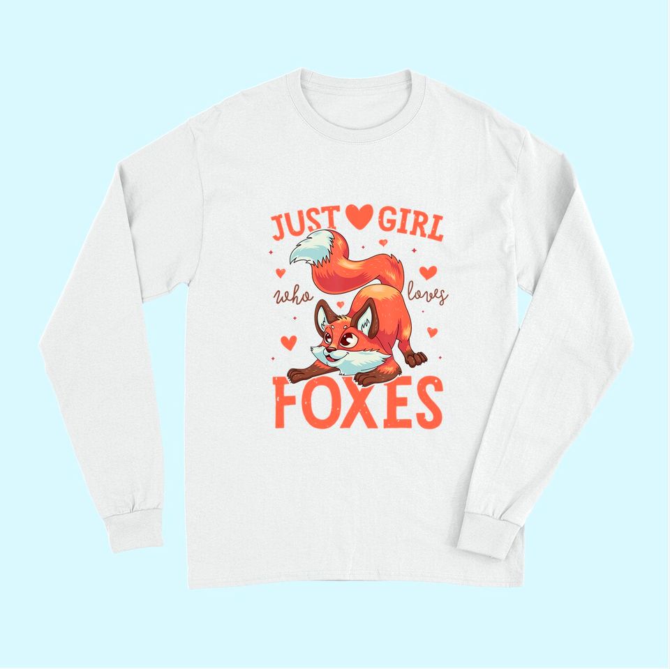 Just a Girl Who Loves Foxes Long Sleeves