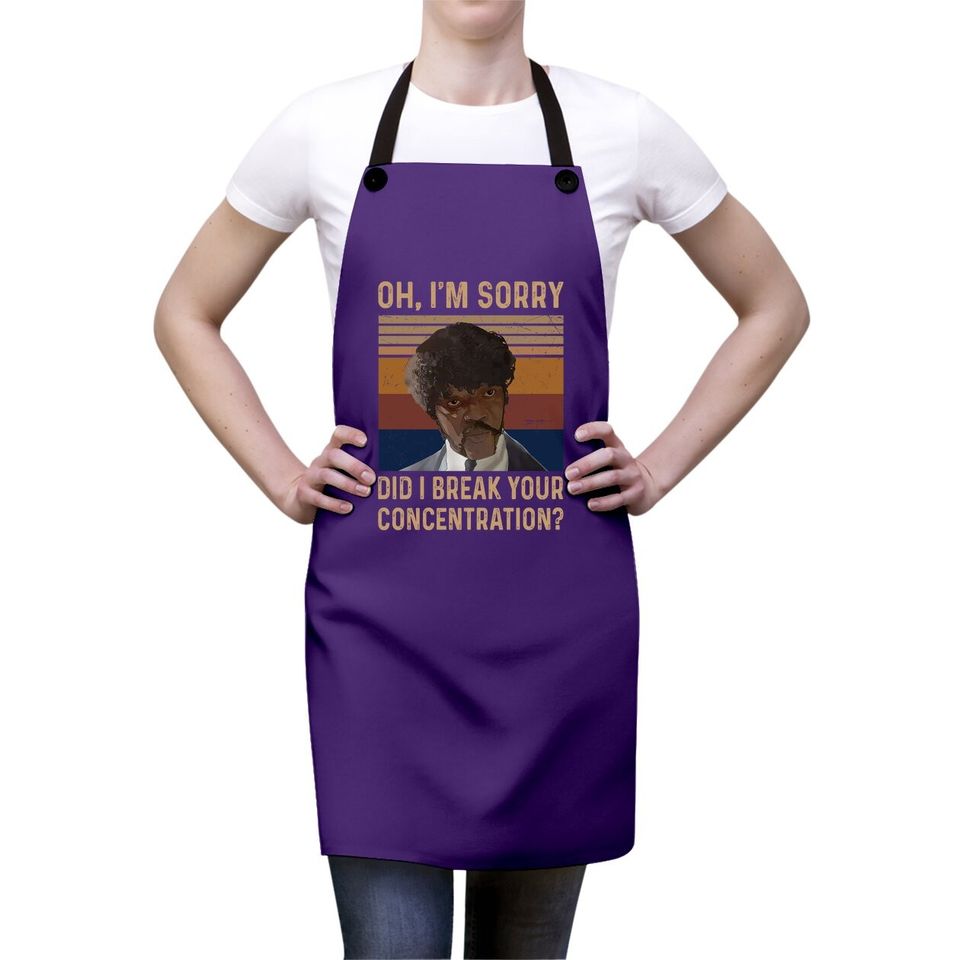 Jules Winnfield Oh I'm Sorry Did I Break Your Concentration Apron