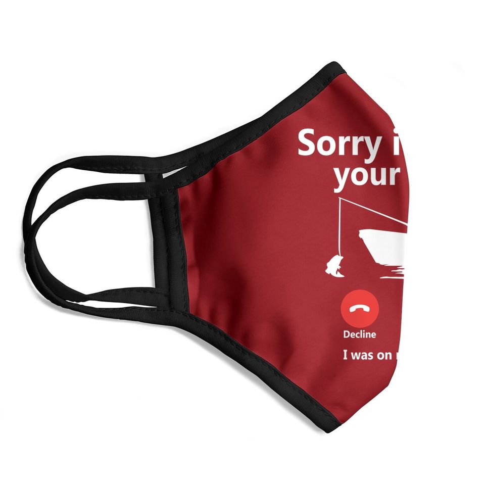 Sorry I Missed Your Call I Was On My Other Line Graphic Funny Face Mask Fishing Fisherman Boat Outdoorsman Tops Face Mask For Men
