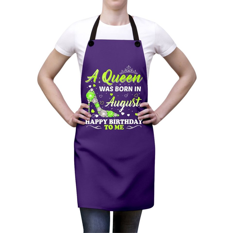 A Queen Was Born In August Birthday Apron