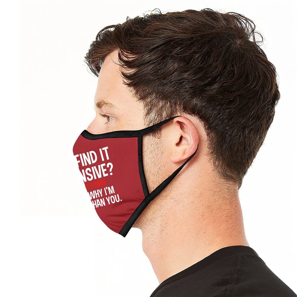 Feelin Good Face Mask You Find It Offensive? I Find It Funny Humorous Graphic Funny Face Mask