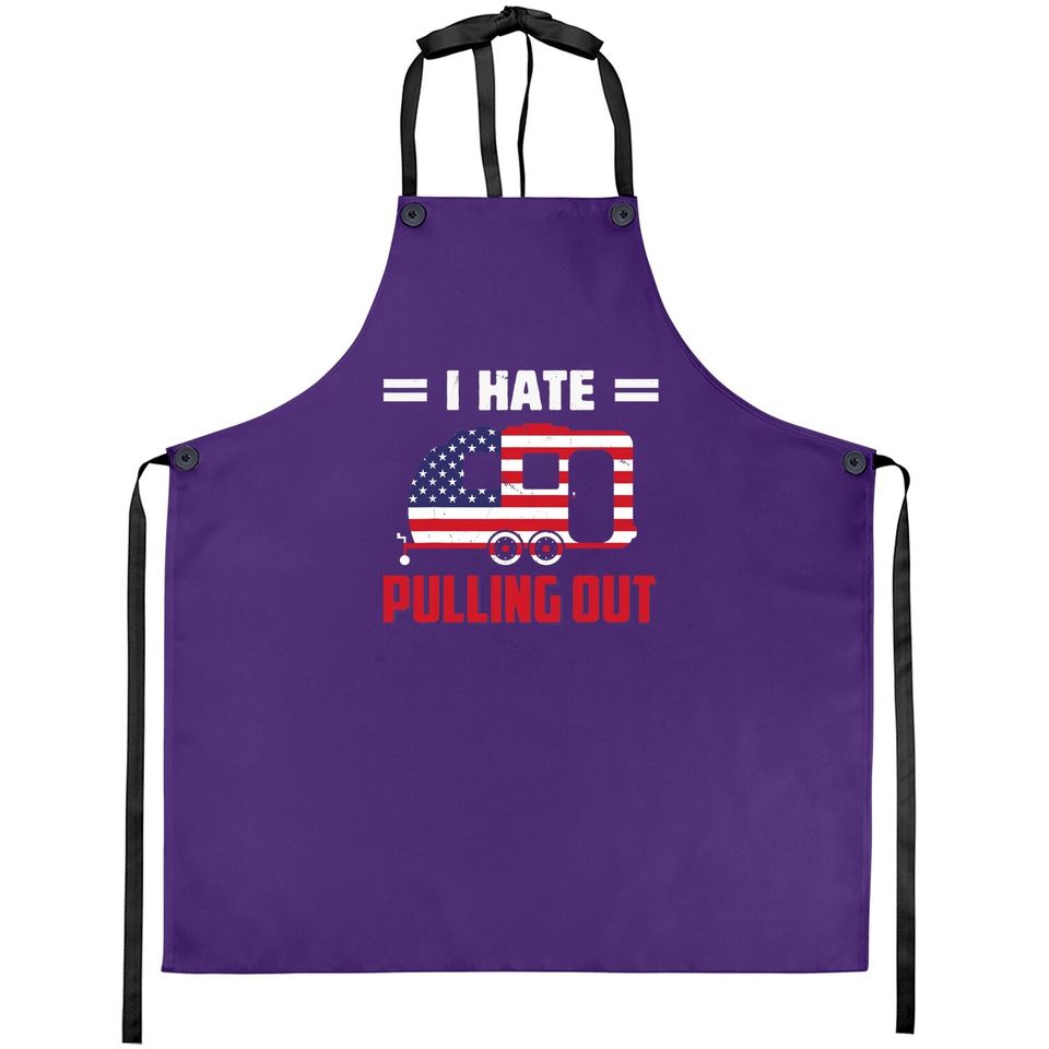 I Hate Pulling Out Usa Flag Camping Lovers Apron