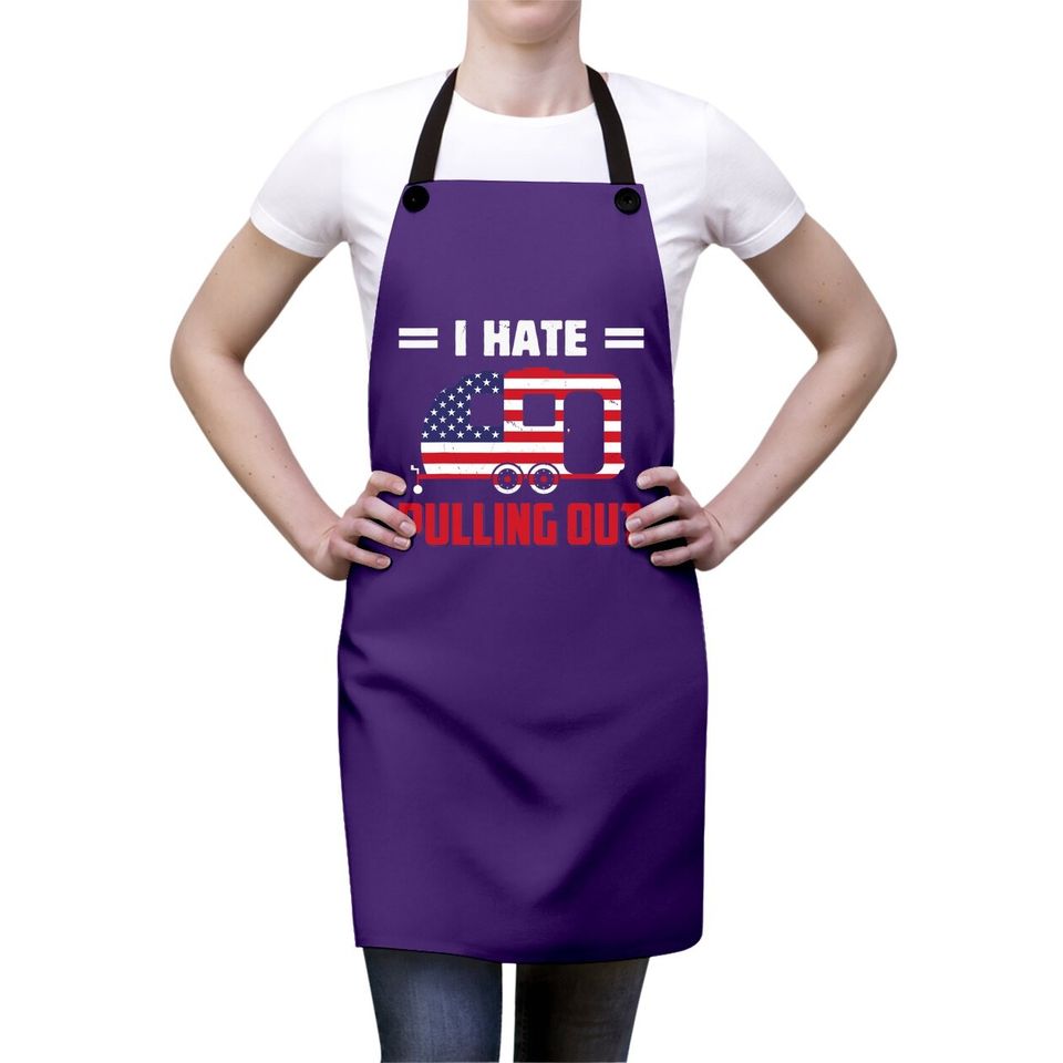 I Hate Pulling Out Usa Flag Camping Lovers Apron