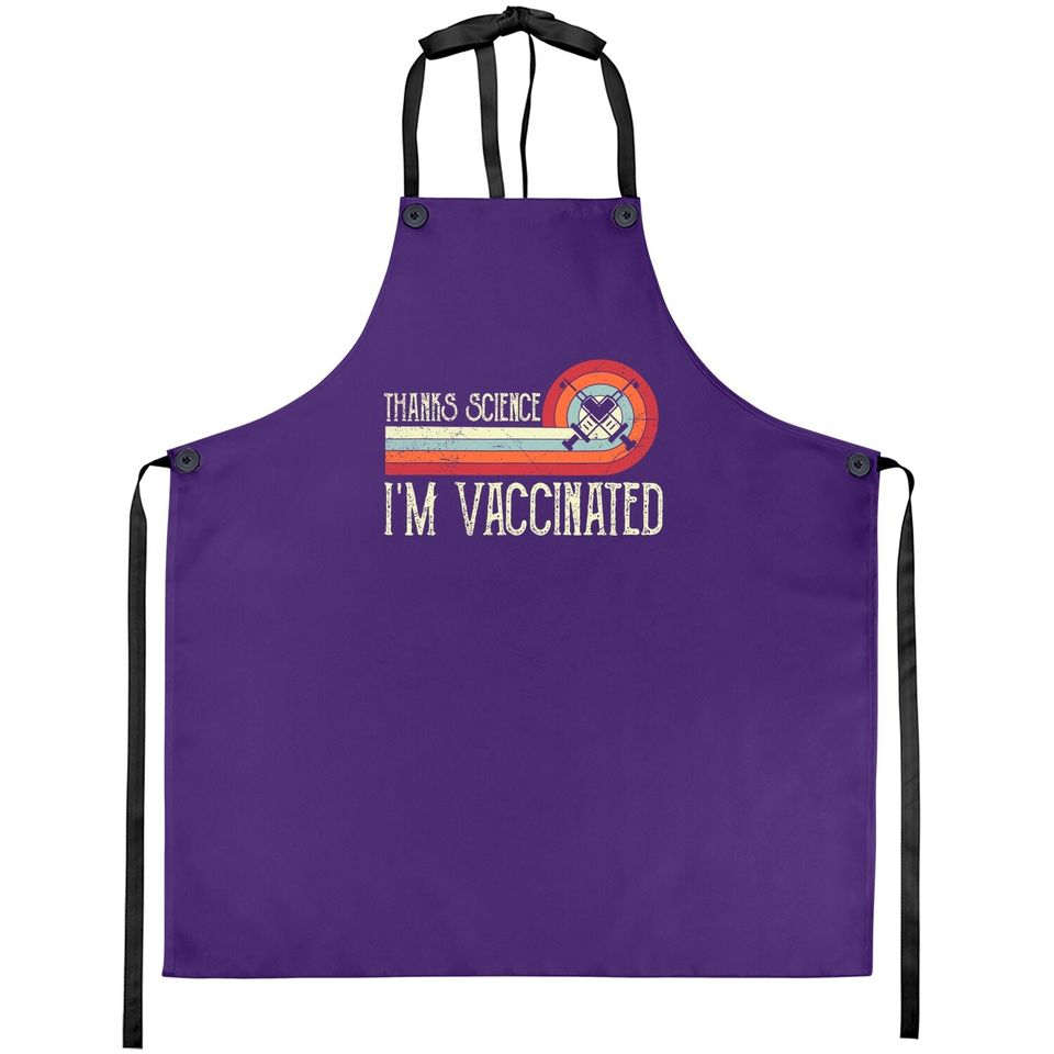 Vintage Thanks Science I'm Vaccinated I Got The Vaccine Shot Apron