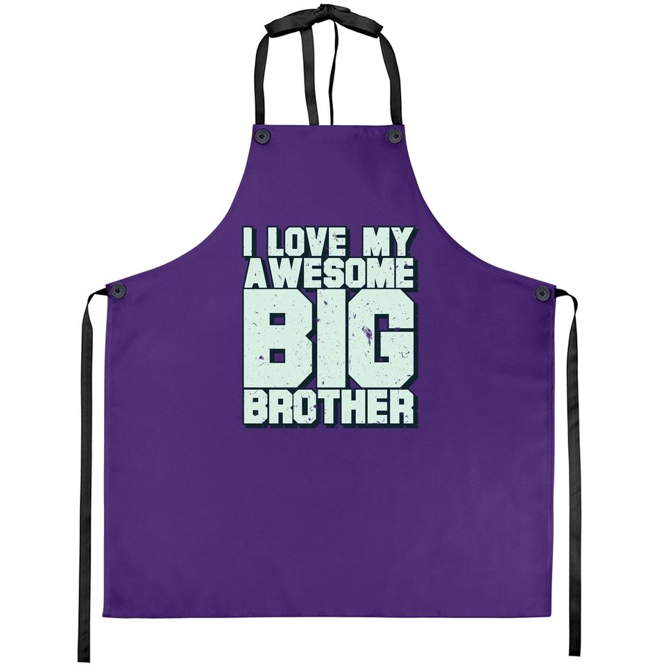 I Love My Awesome Big Brother Apron