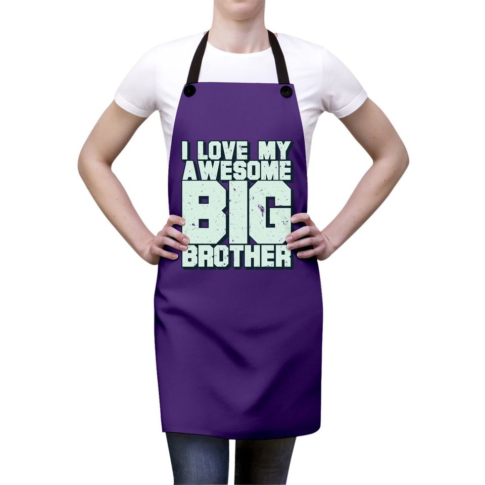 I Love My Awesome Big Brother Apron