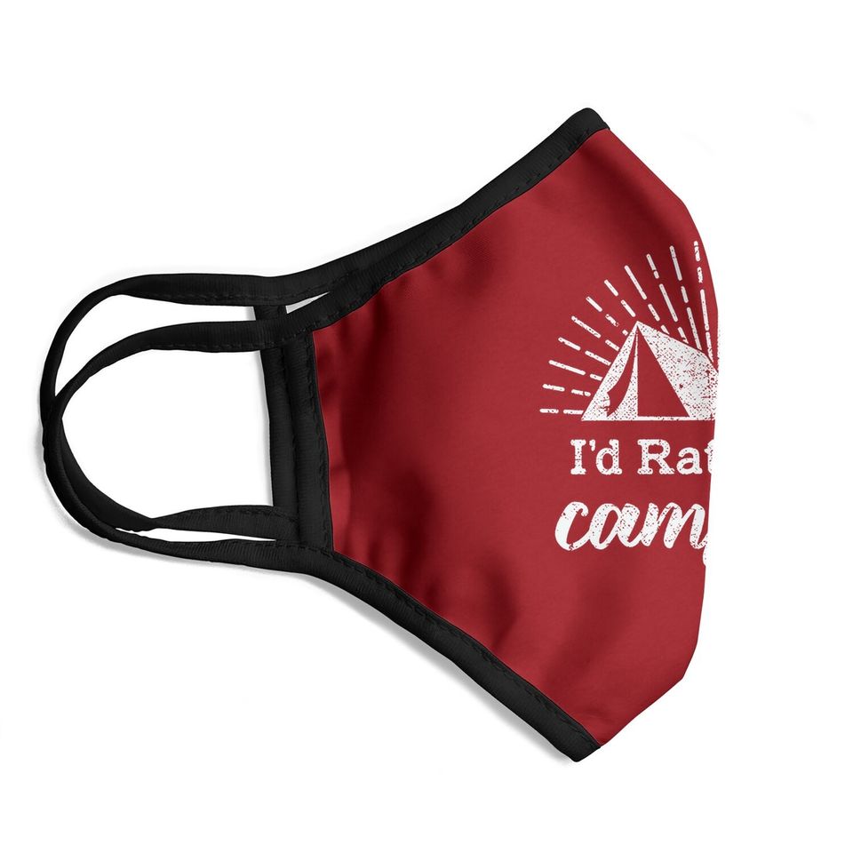 Id Rather Be Camping Face Mask Funny Outdoor Adventure Hiking Face Mask For Guys