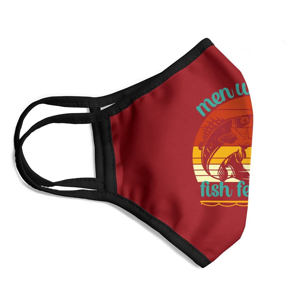 Fishing Want Me Fish Fear Me Funny Vintage Gift Face Mask
