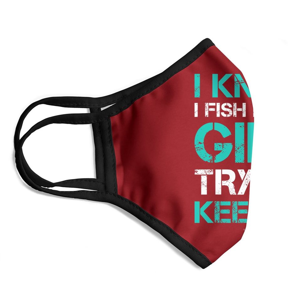 I Fish Like A Girl Face Mask. Funny Fishing Face Mask With Sayings