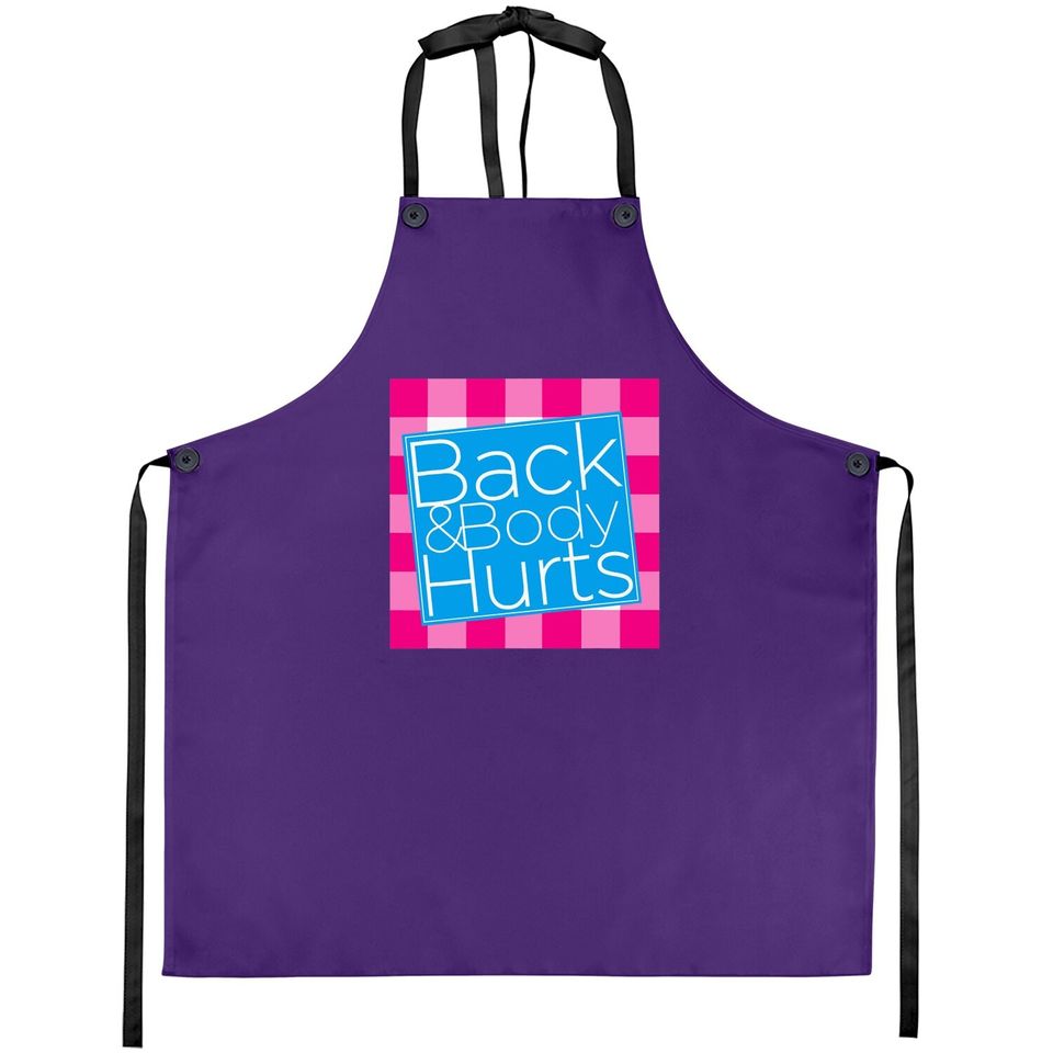 Back And Body Hurts Apron