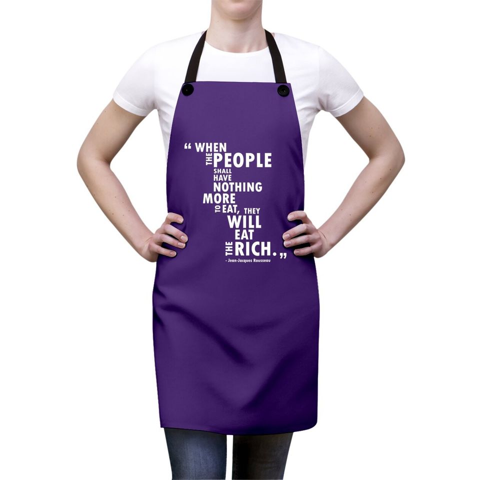 Philosophy Rousseau Quote  eat The Rich Apron