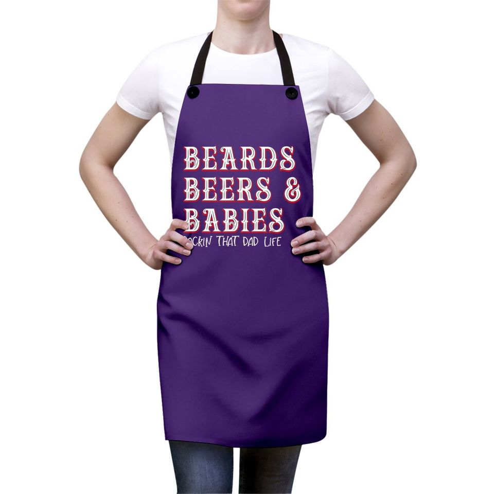 Dad Life Beards Beers And Babies Apron