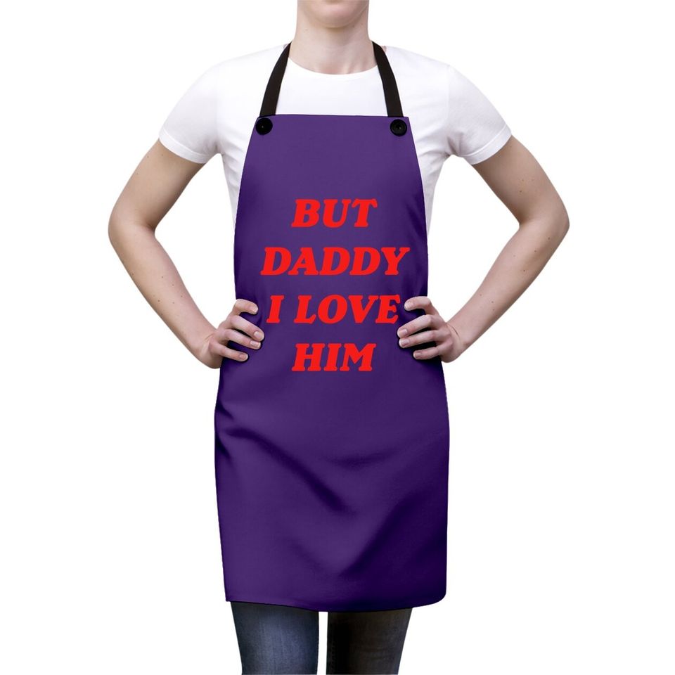 But Daddy I Love Him Apron Style Party Apron