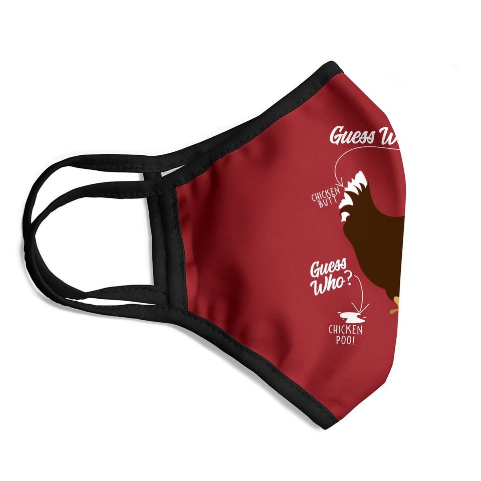 Funny Chicken Butt, Guess Why? Farm Gift Face Mask