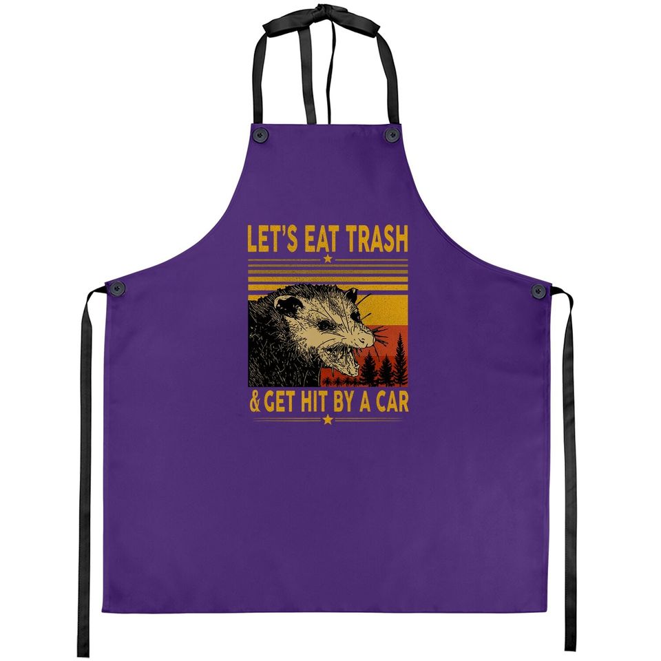 Let's Eat Trash And Get Hit By A Car Opossum Apron