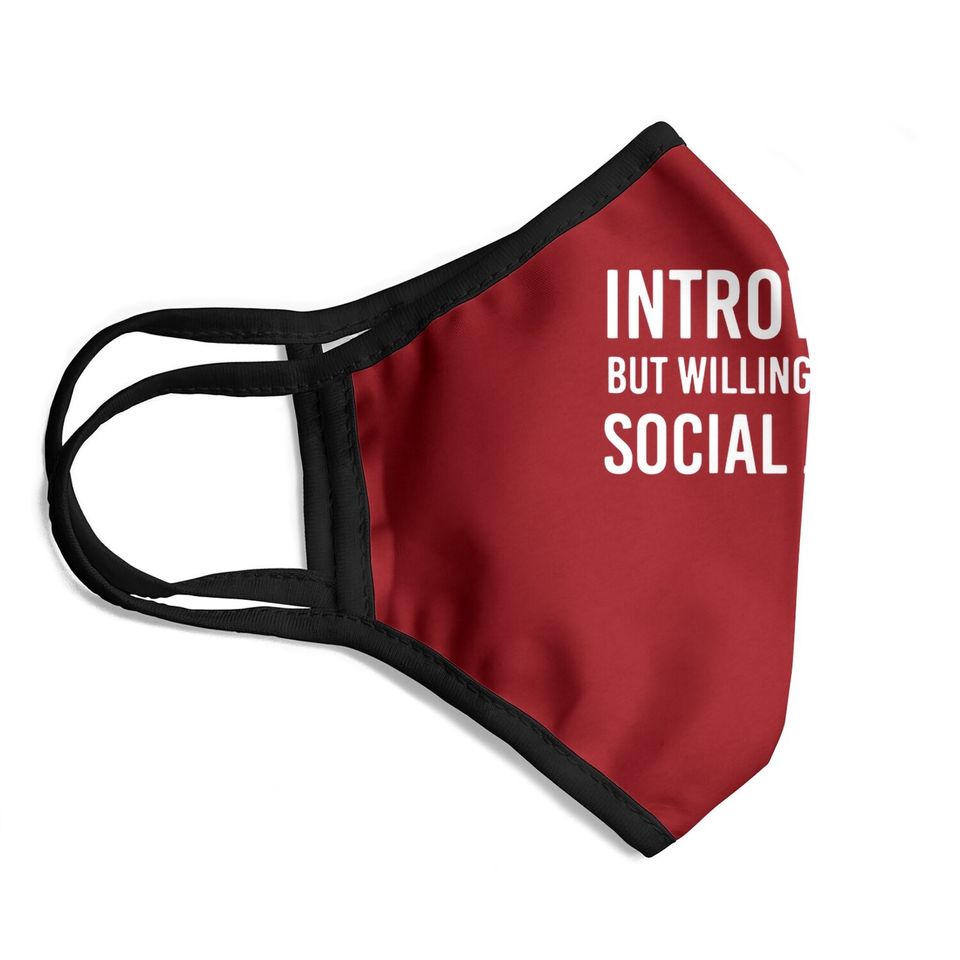 Introverted But Willing To Discuss Social Justice Face Mask For