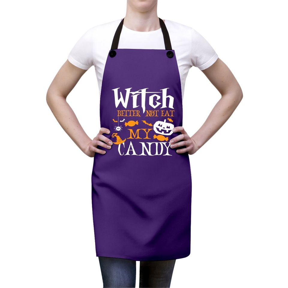 Witch Better Not Eat My Candy Witch Halloween Candy Corn Apron