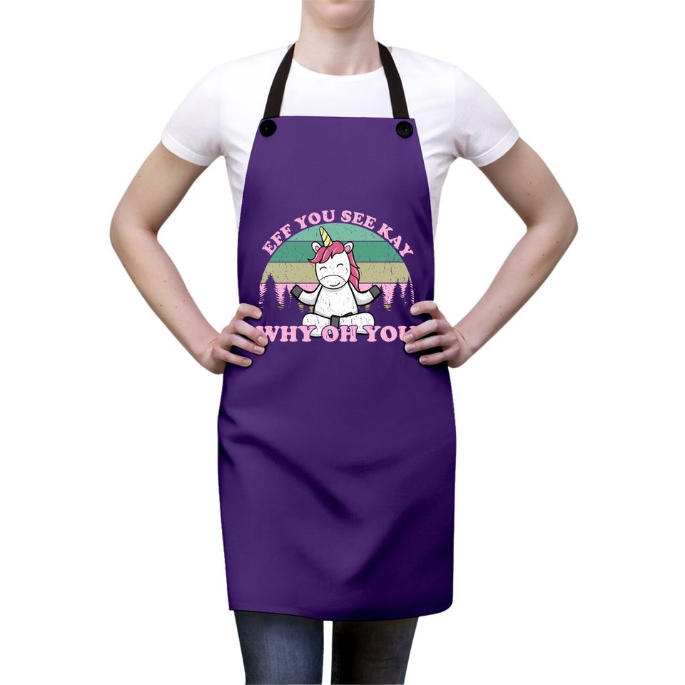 Eff You See Kay Why Oh You Vintage Unicorn Yoga Funny Apron