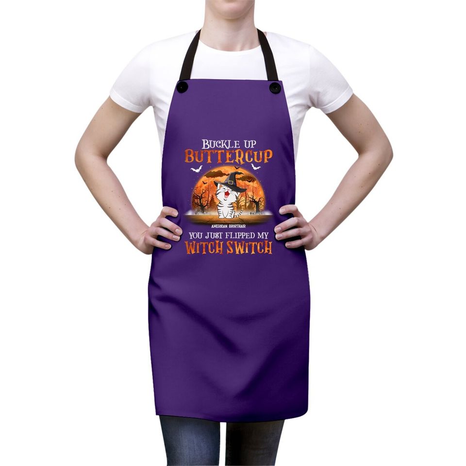 Buckle Up Buttercup You Just Flipped Up My Witch Switch Classic Apron