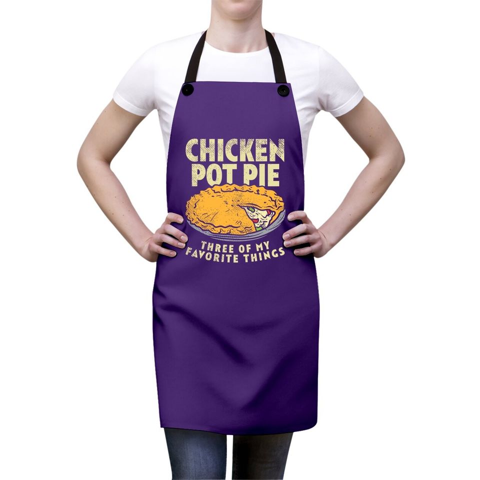 Crust Pastry Pun Chicken Pot Pie Three Of My Favorite Things Apron