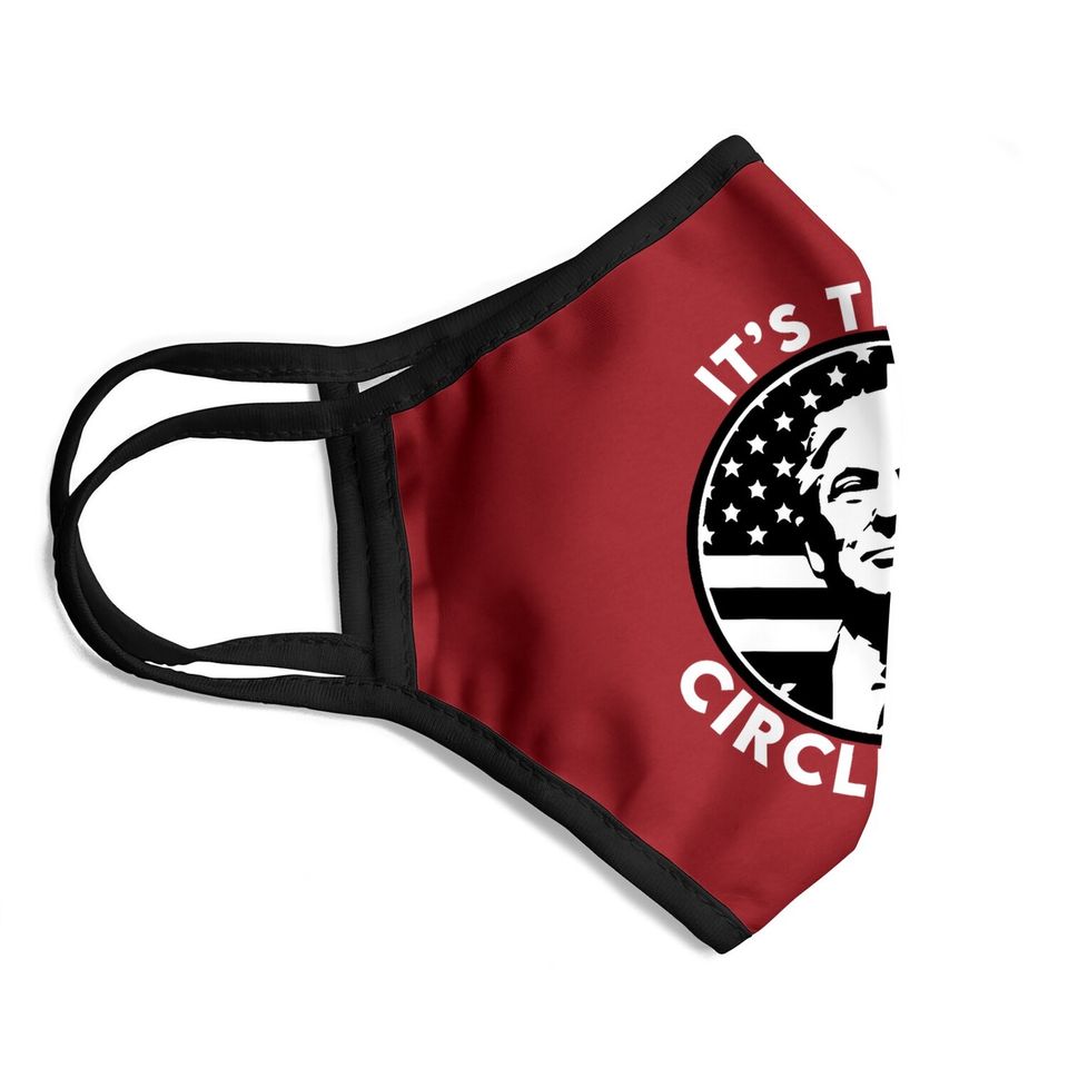 It's Time We Circle Back Trump Flag Face Mask