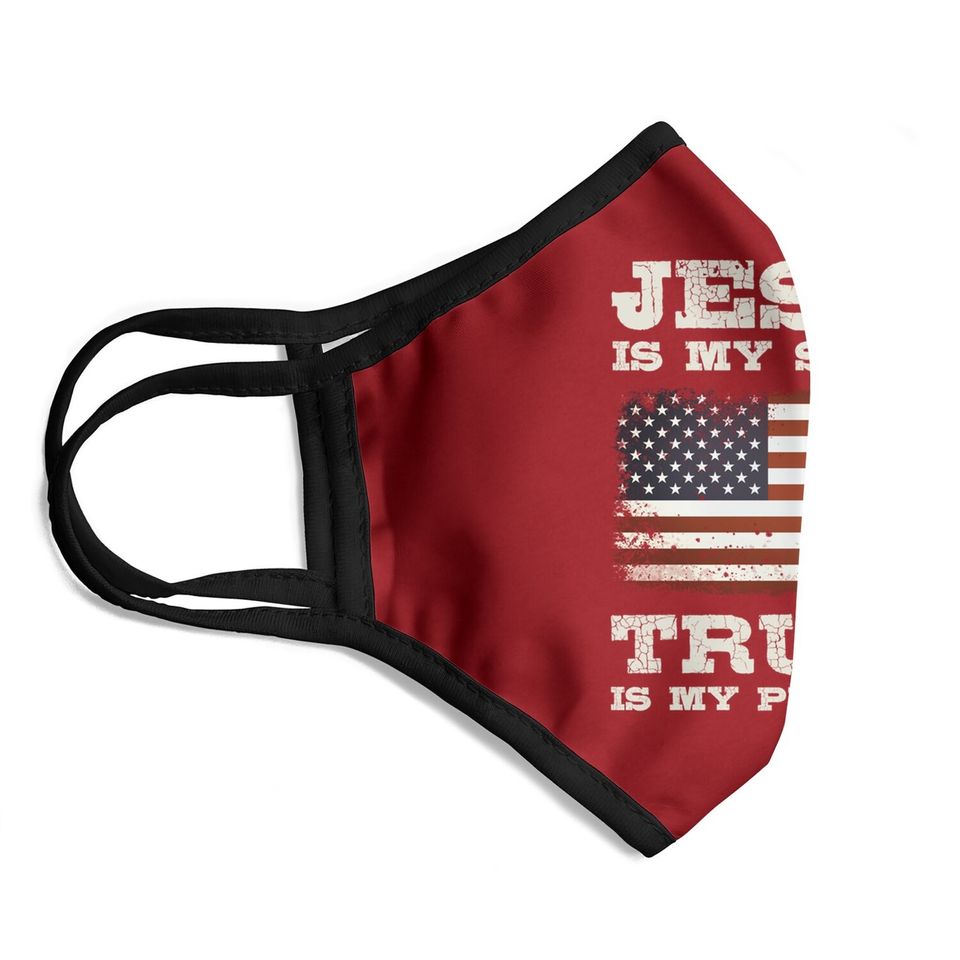 Jesus Is My Savior, Trump Is My President Face Mask
